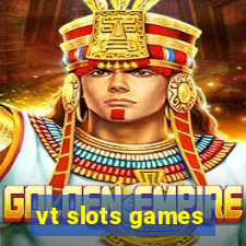 vt slots games